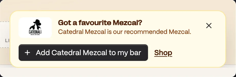 A My Bar prompt reading Got a favourite Mezcal? Catedral Mezcal is our recommended Mezcal, with Add to my bar and Shop buttons